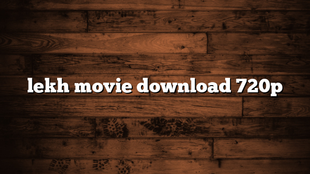 lekh movie download 720p