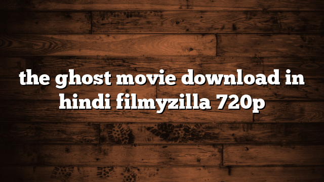 the ghost movie download in hindi filmyzilla 720p